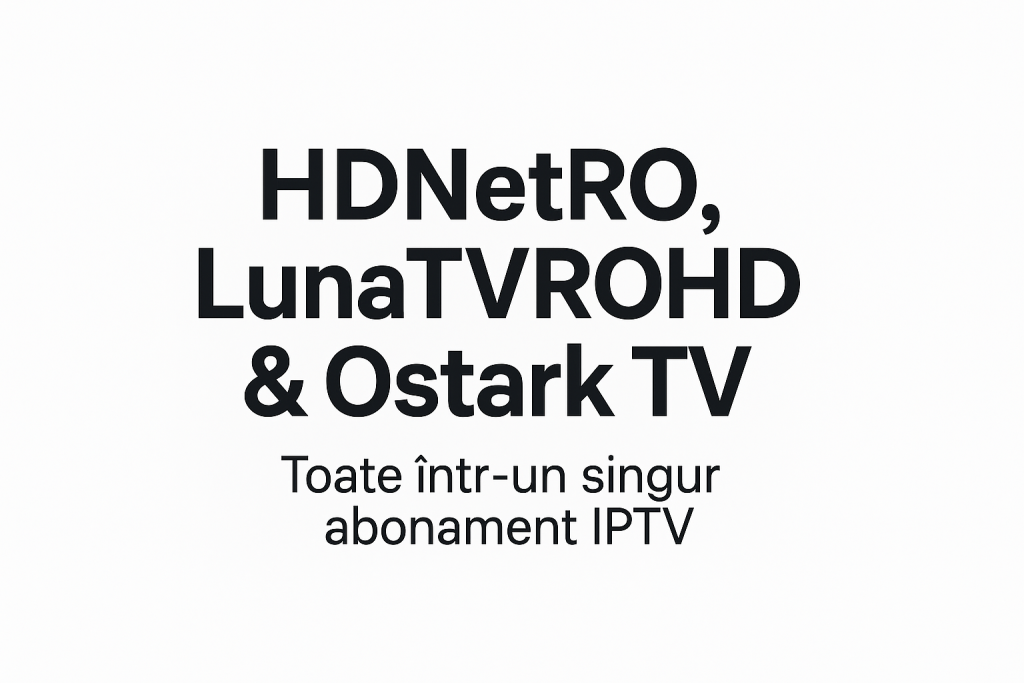hdnetro, lunatvrohd & ostark tv